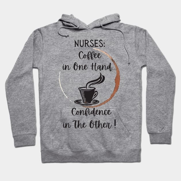 Nurses Coffee In One Hand Confidence In The Other Hoodie by DesignIndex